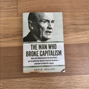The Man Who Broke Capitalism by David Gelles